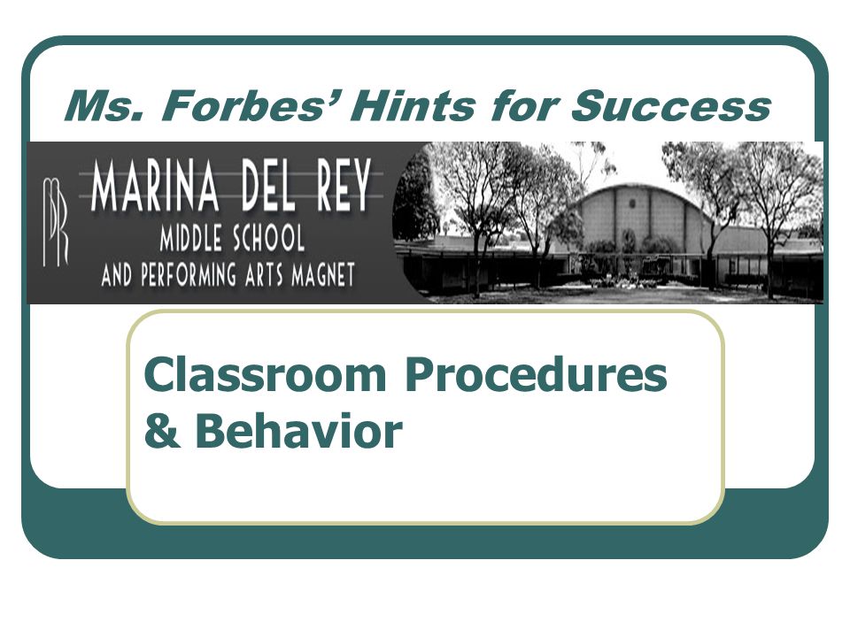 Ms. Forbes’ Hints for Success Classroom Procedures & Behavior