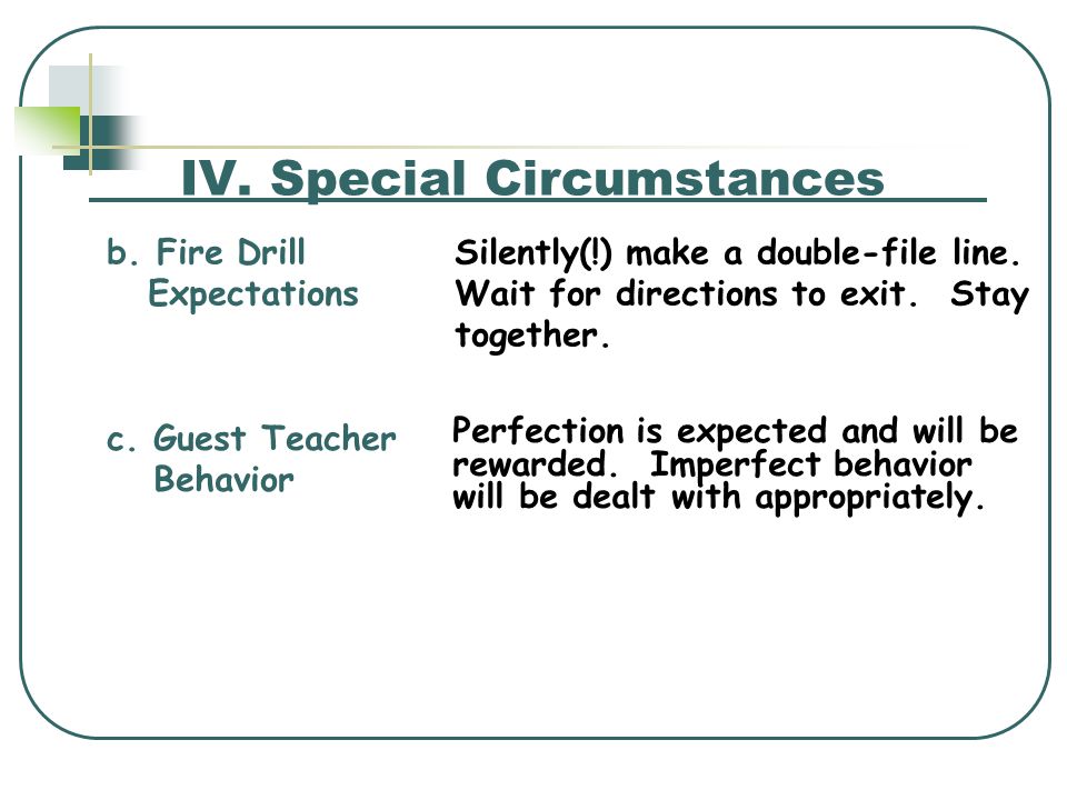 IV. Special Circumstances Perfection is expected and will be rewarded.