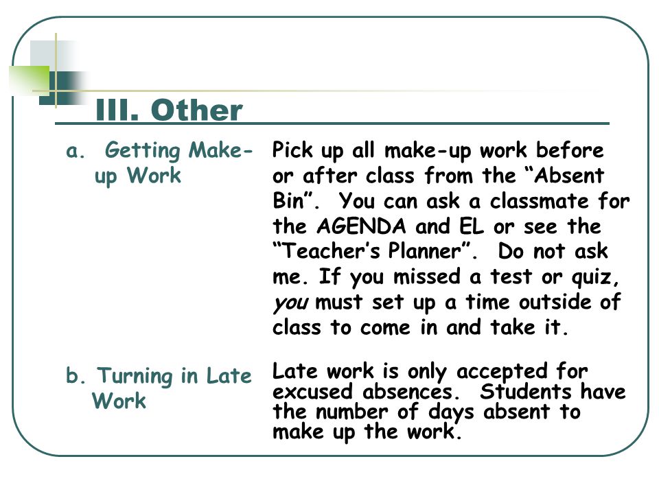 III. Other Late work is only accepted for excused absences.