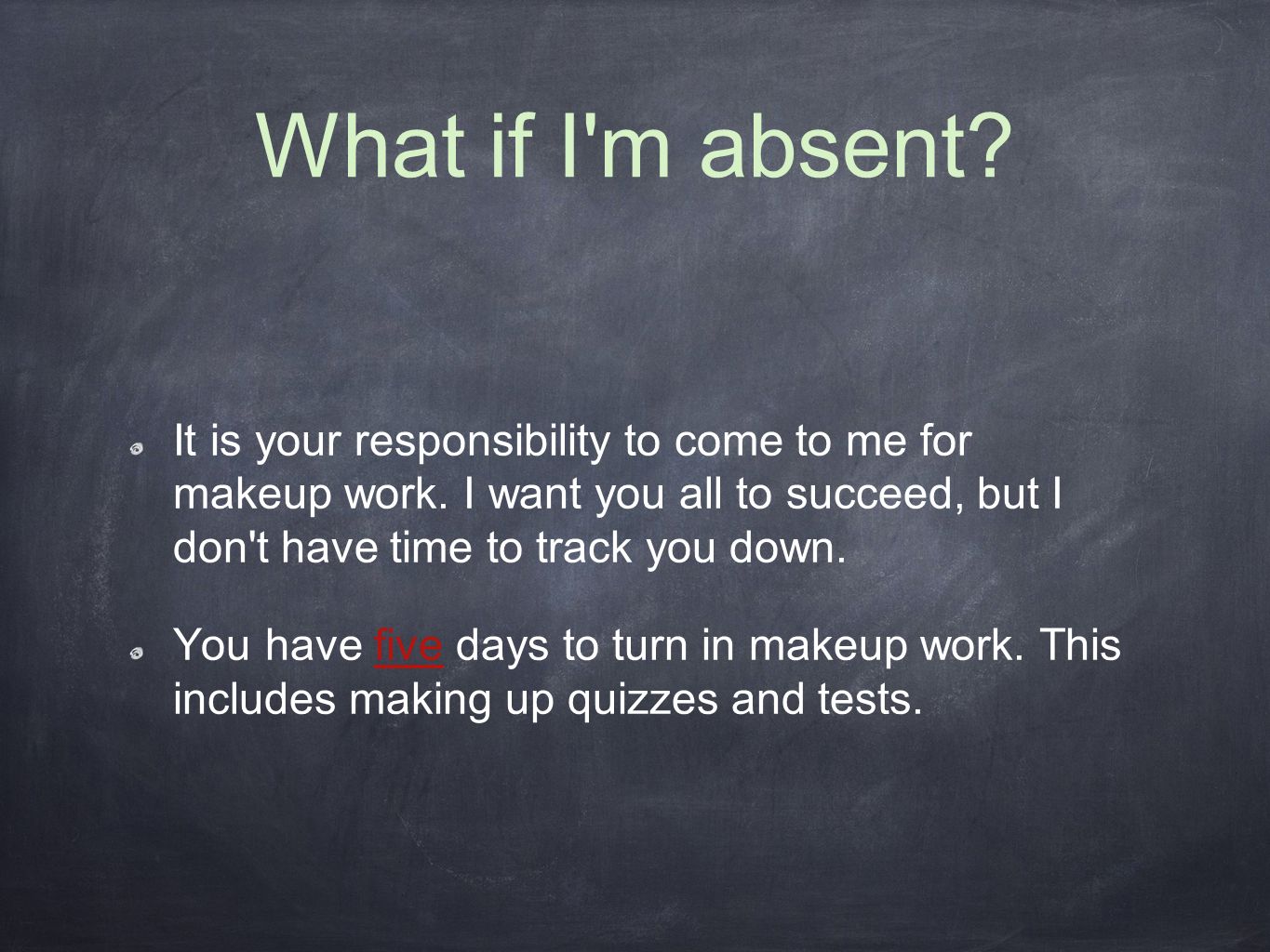 What if I m absent. It is your responsibility to come to me for makeup work.