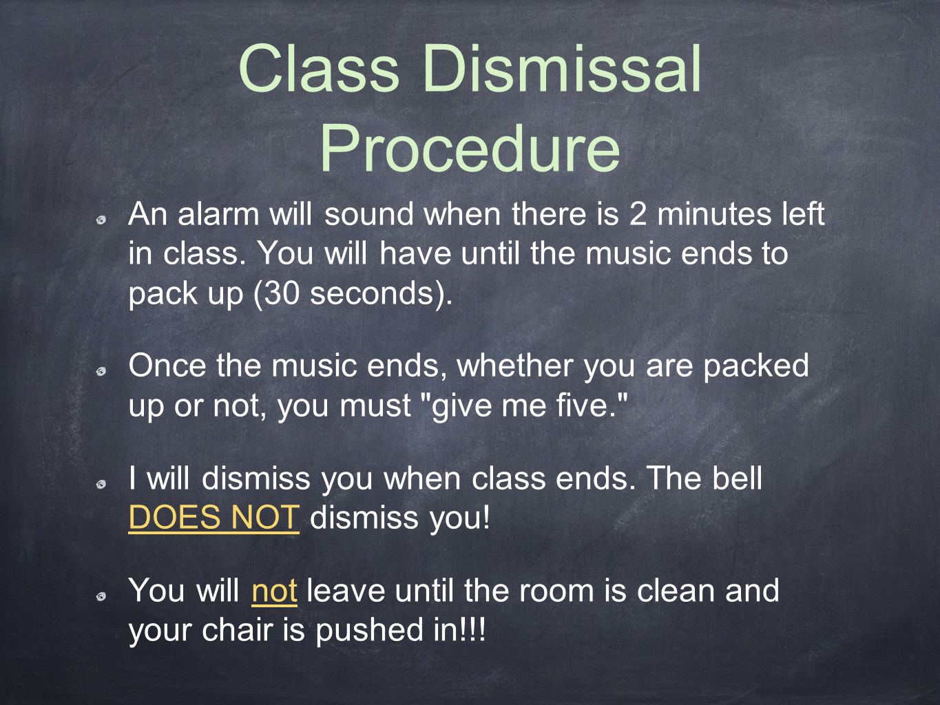 Class Dismissal Procedure An alarm will sound when there is 2 minutes left in class.