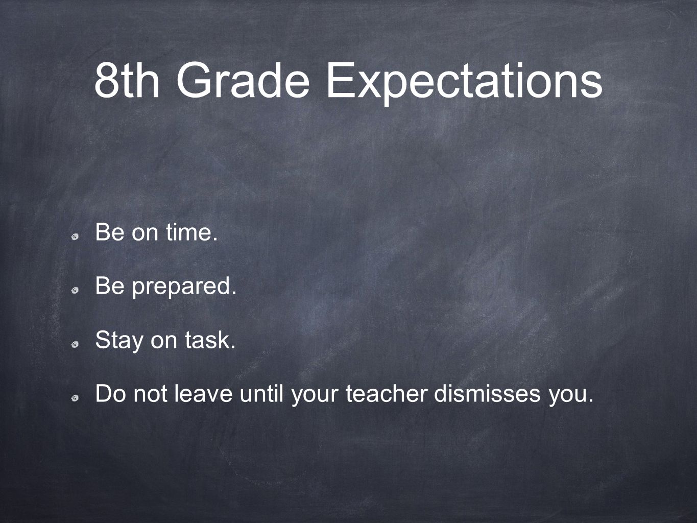 8th Grade Expectations Be on time. Be prepared. Stay on task.