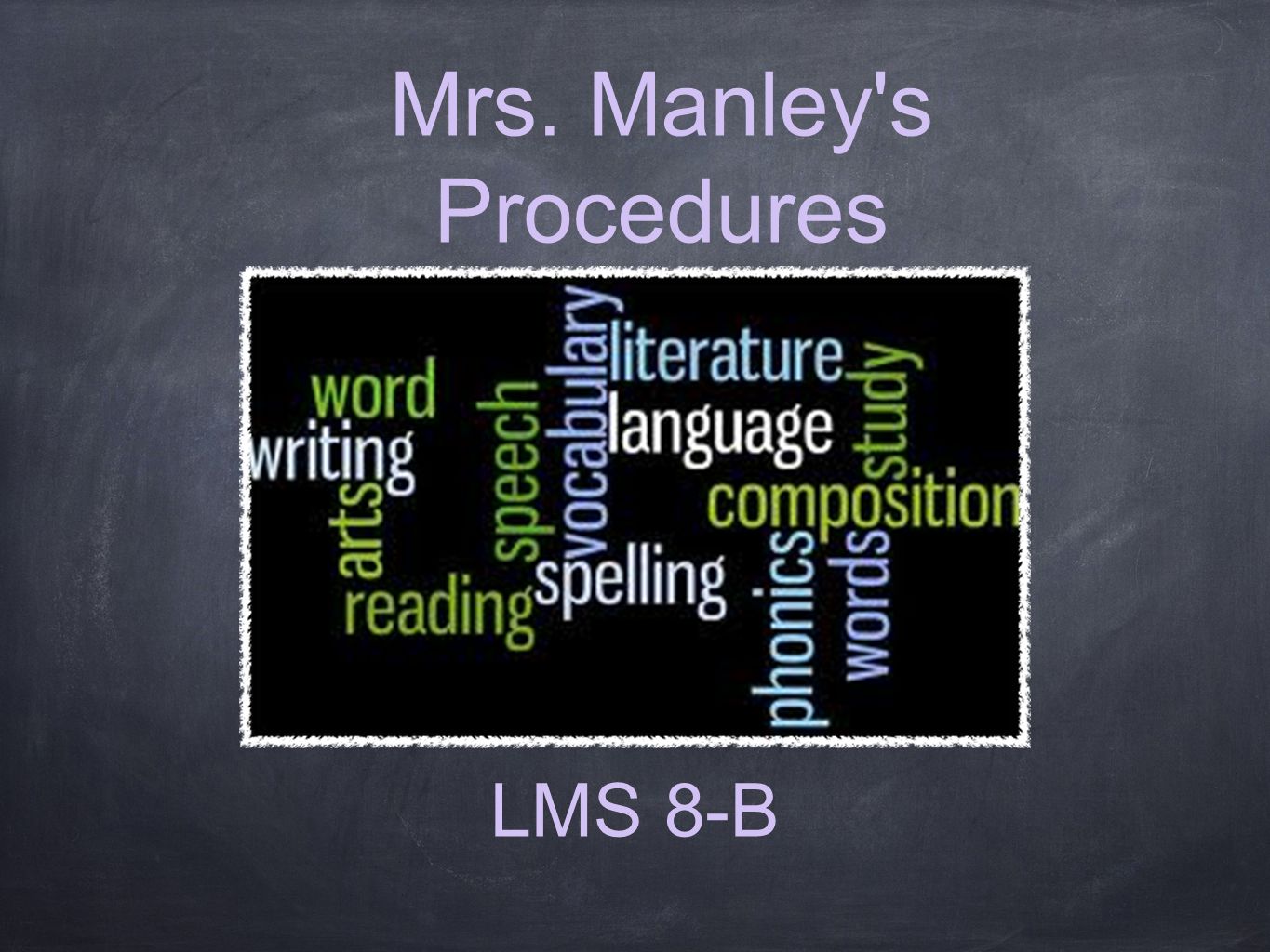 Mrs. Manley s Procedures LMS 8-B
