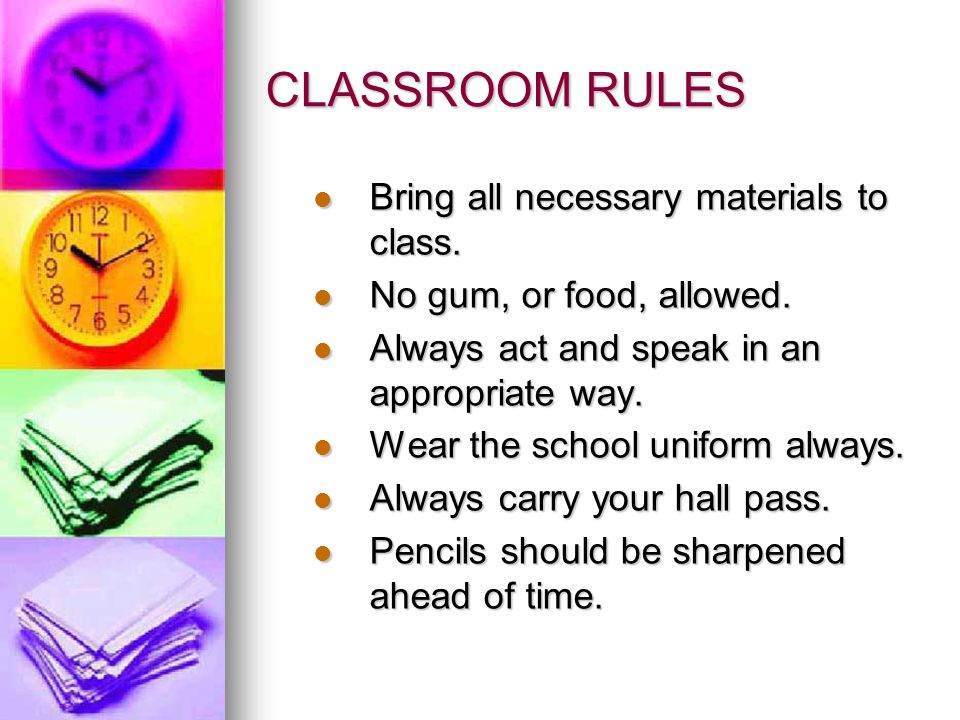 CLASSROOM RULES Bring all necessary materials to class.