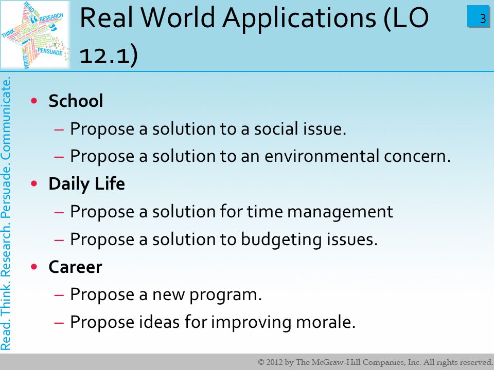 3 3 Real World Applications (LO 12.1) School –Propose a solution to a social issue.