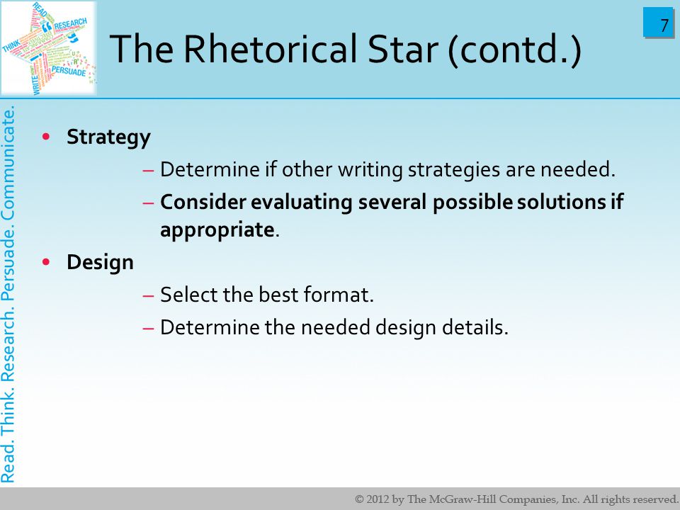 7 7 The Rhetorical Star (contd.) Strategy –Determine if other writing strategies are needed.