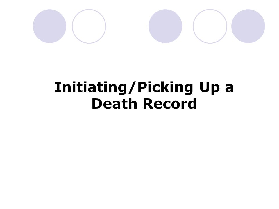 Initiating/Picking Up a Death Record