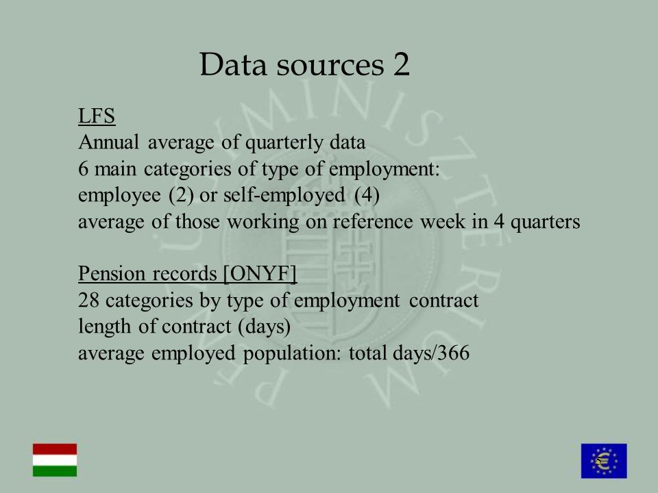 5 Data sources 2 LFS Annual average of quarterly data 6 main categories of type of employment: employee (2) or self-employed (4) average of those working on reference week in 4 quarters Pension records [ONYF] 28 categories by type of employment contract length of contract (days) average employed population: total days/366