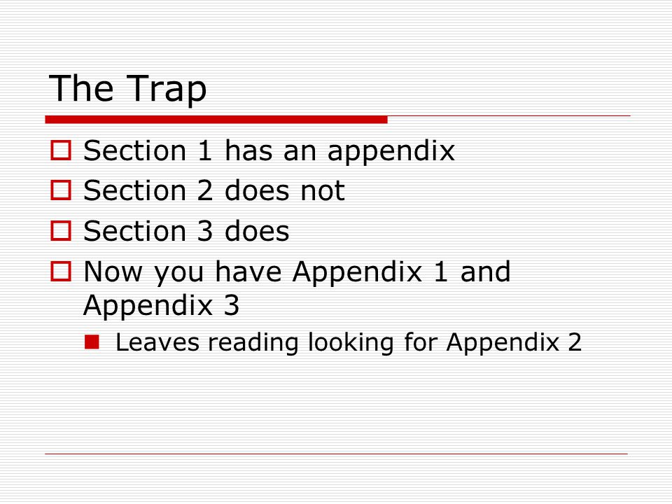 The Trap  Section 1 has an appendix  Section 2 does not  Section 3 does  Now you have Appendix 1 and Appendix 3 Leaves reading looking for Appendix 2