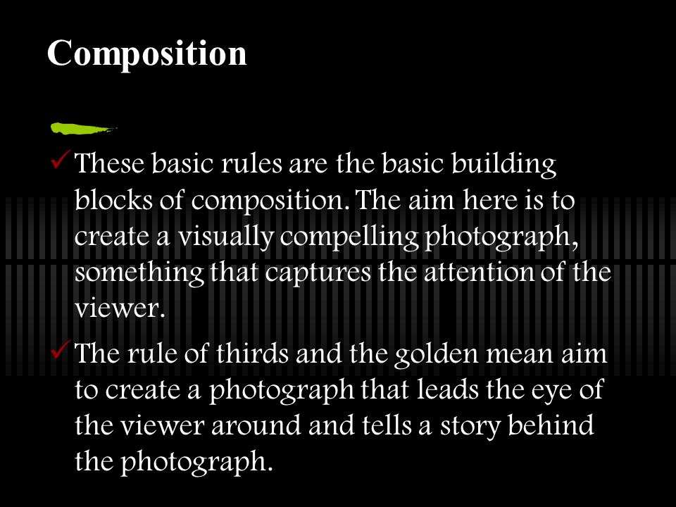 Composition These basic rules are the basic building blocks of composition.