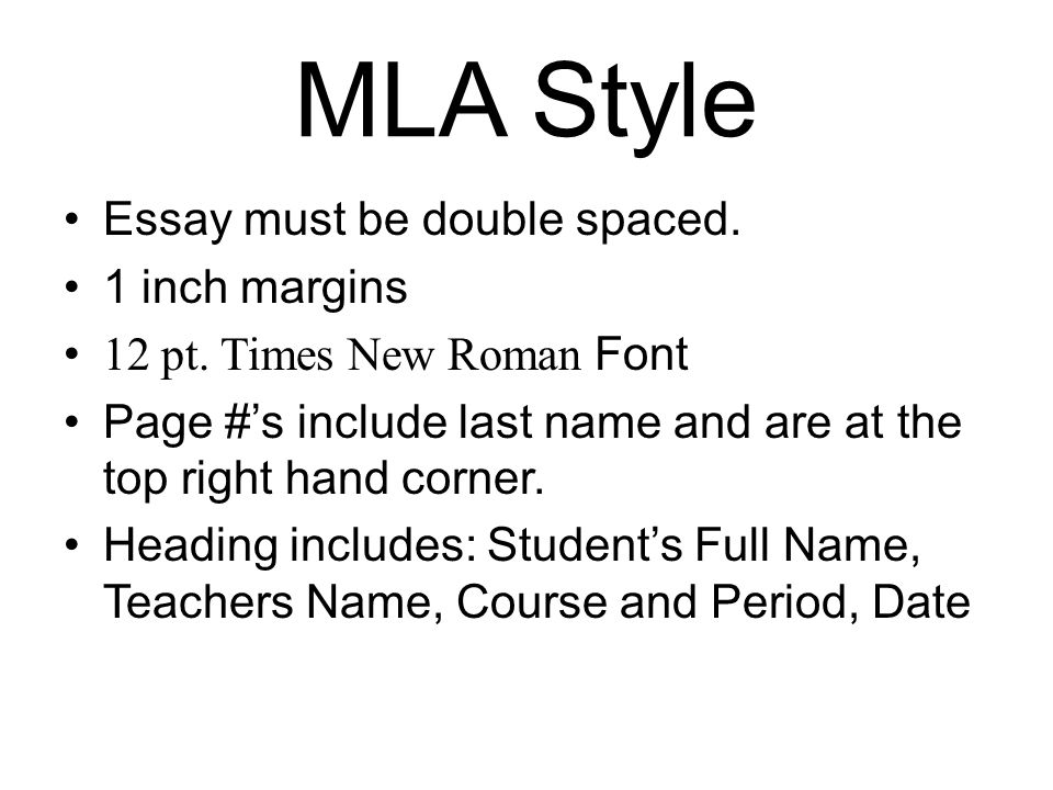 MLA Style Essay must be double spaced. 1 inch margins 12 pt.