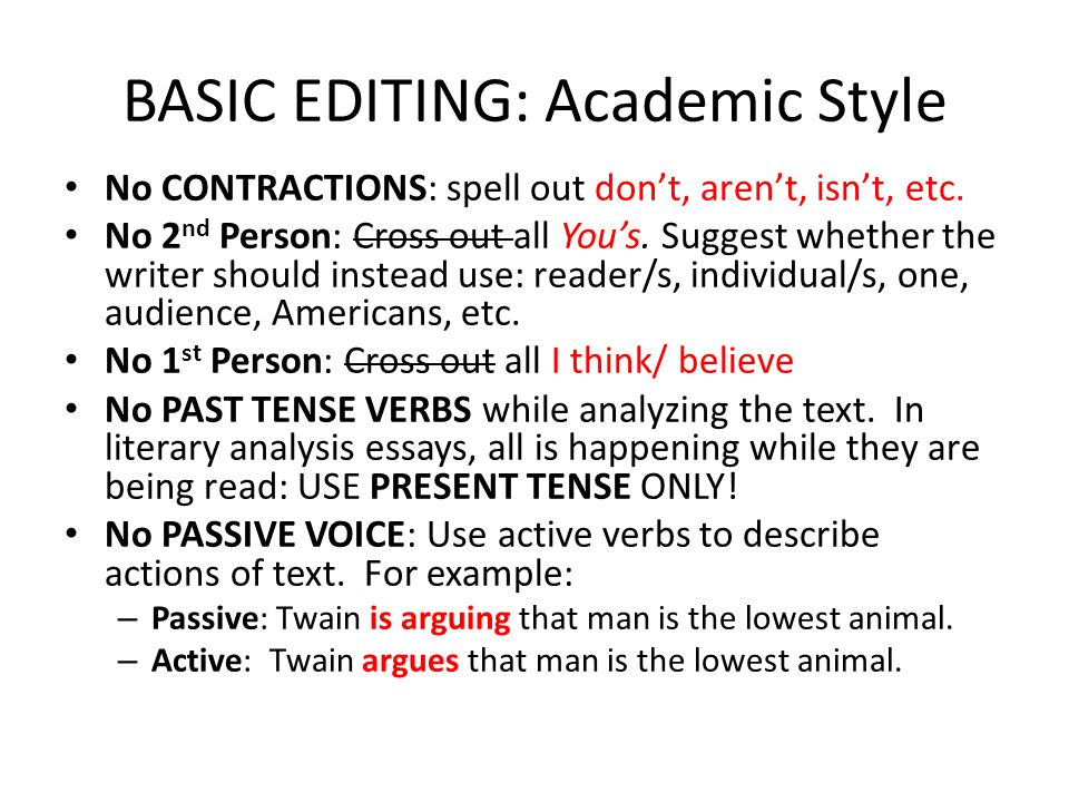 BASIC EDITING: Academic Style No CONTRACTIONS: spell out don’t, aren’t, isn’t, etc.
