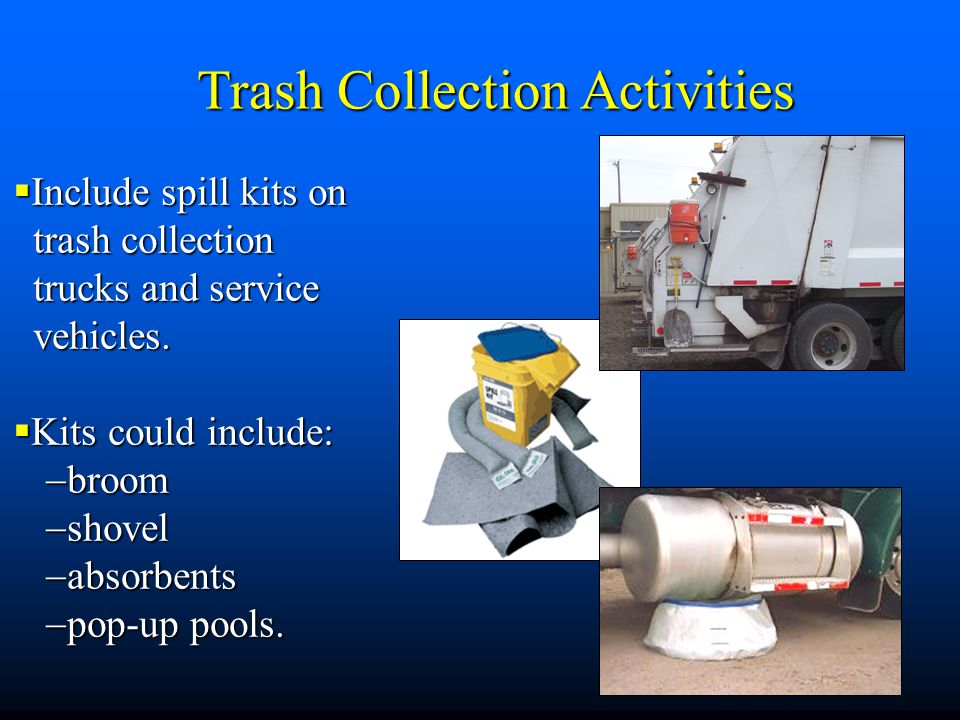  Include spill kits on trash collection trash collection trucks and service trucks and service vehicles.