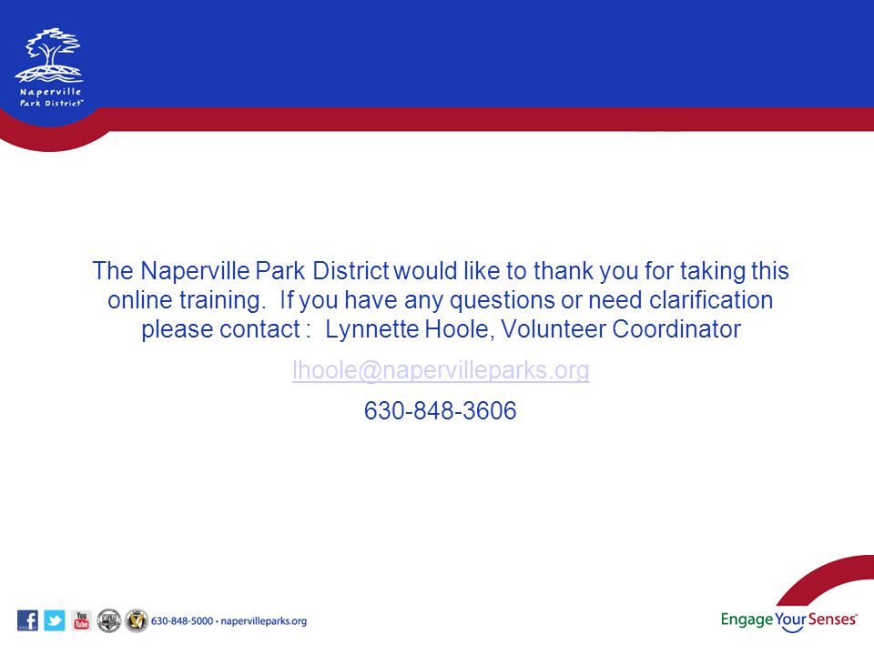 The Naperville Park District would like to thank you for taking this online training.