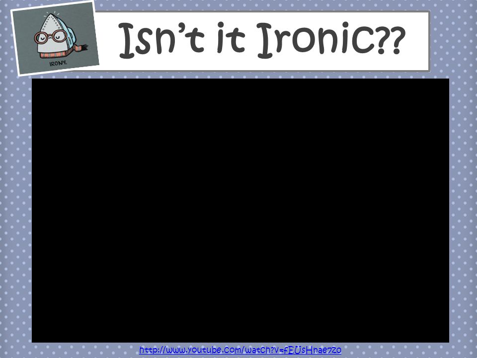 Isn't it Ironic?. - ppt video online download