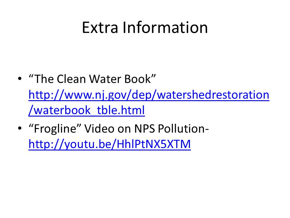 Extra Information The Clean Water Book   /waterbook_tble.html   /waterbook_tble.html Frogline Video on NPS Pollution-