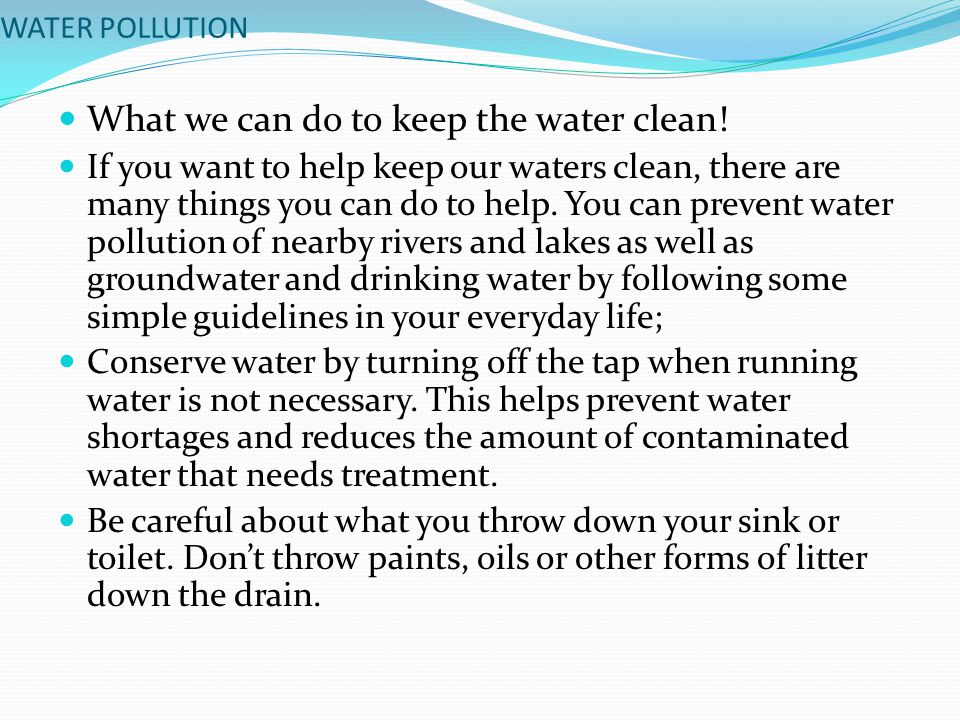What we can do to keep the water clean.