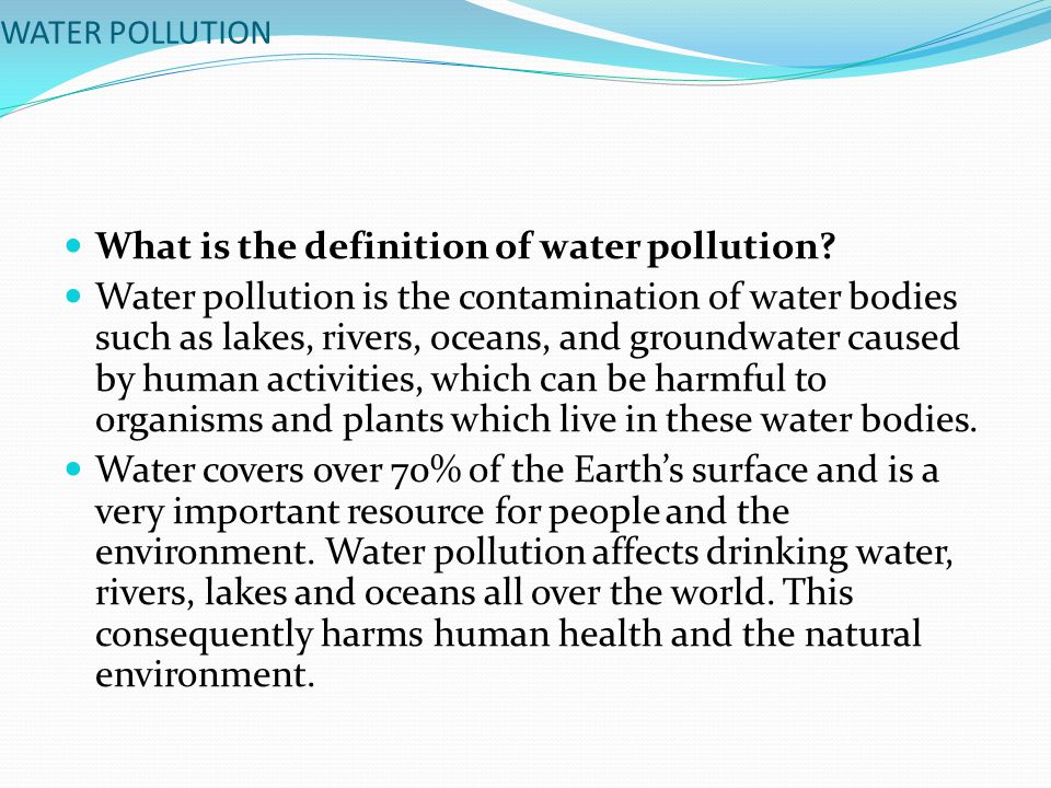 WATER POLLUTION What is the definition of water pollution.