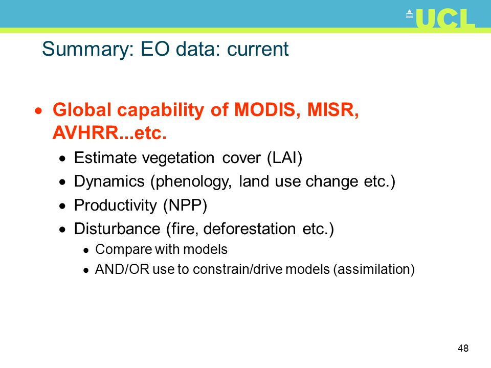 48 Summary: EO data: current  Global capability of MODIS, MISR, AVHRR...etc.