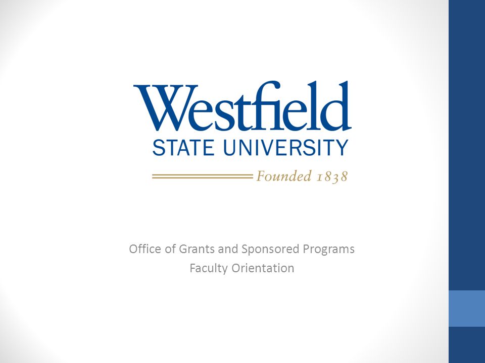 Office of Grants and Sponsored Programs Faculty Orientation