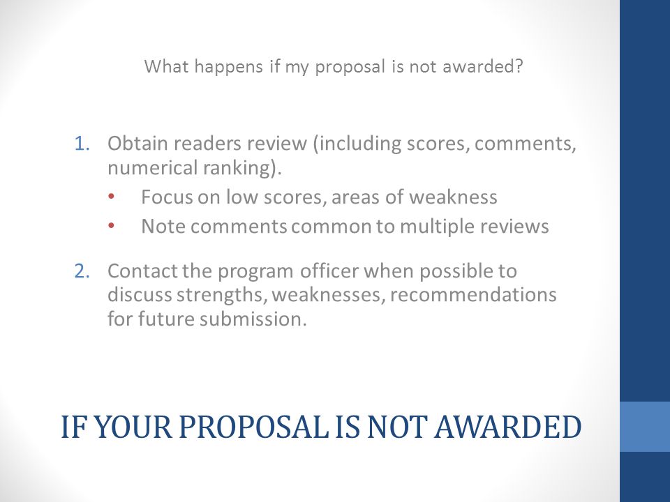 IF YOUR PROPOSAL IS NOT AWARDED 1.Obtain readers review (including scores, comments, numerical ranking).