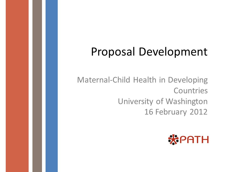 Proposal Development Maternal-Child Health in Developing Countries University of Washington 16 February 2012