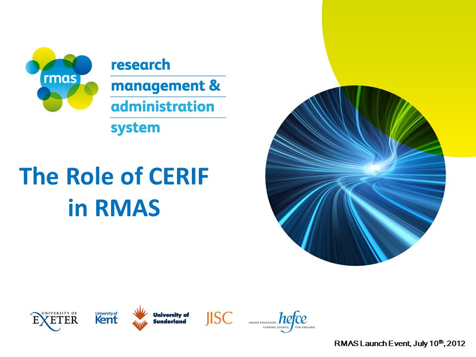 The Role of CERIF in RMAS RMAS Launch Event, July 10 th, 2012