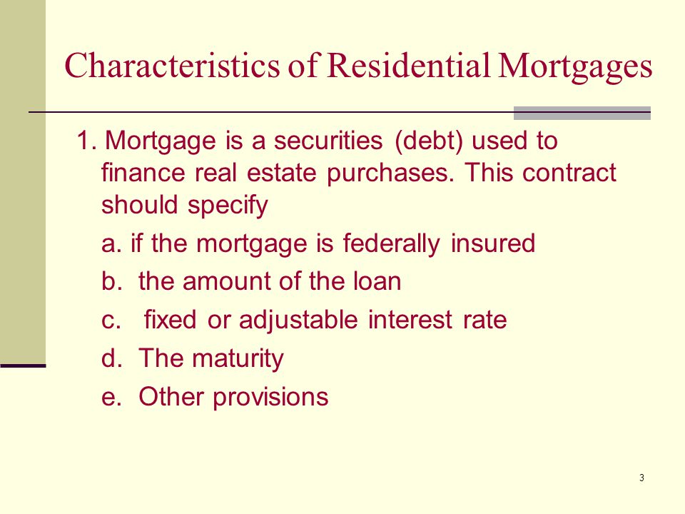3 Characteristics of Residential Mortgages 1.