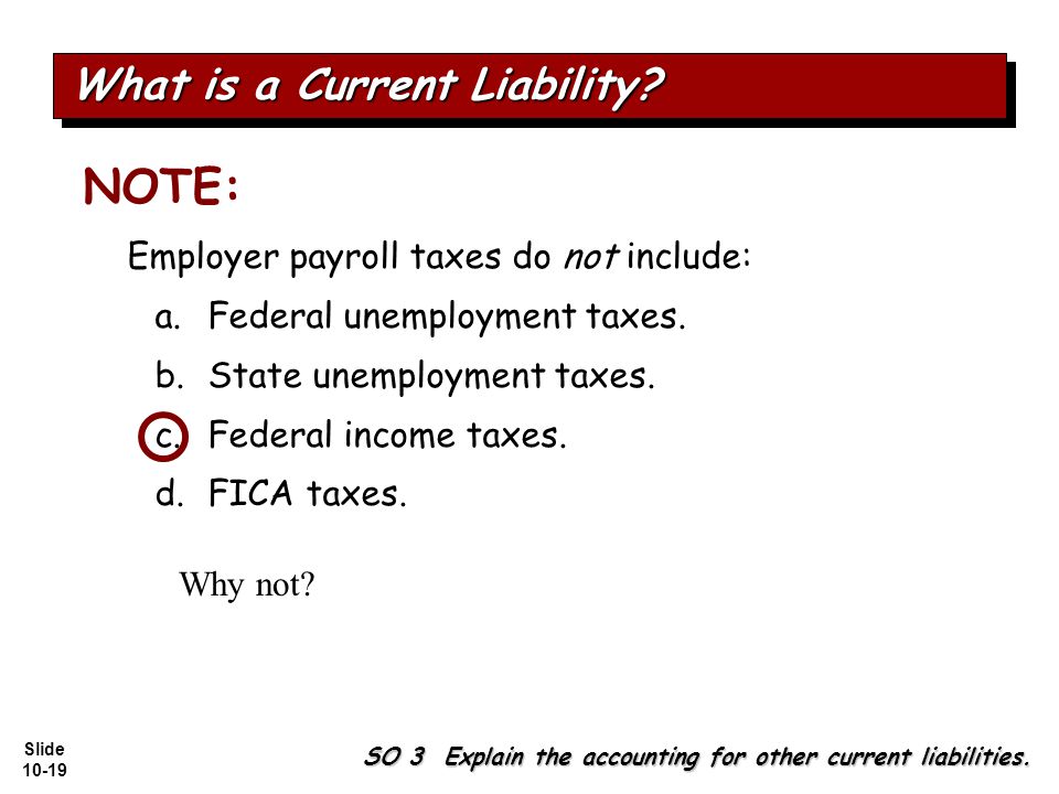 Slide Employer payroll taxes do not include: a.Federal unemployment taxes.