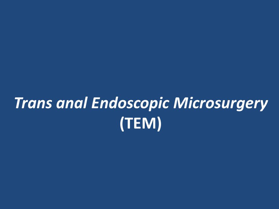 anal endoscopic microsurgery trans Anal endoscopic microsurgery trans