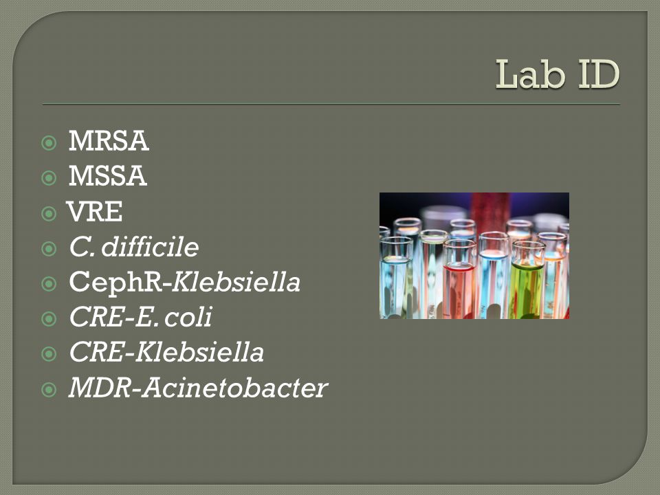  MRSA  MSSA  VRE  C. difficile  CephR-Klebsiella  CRE-E.