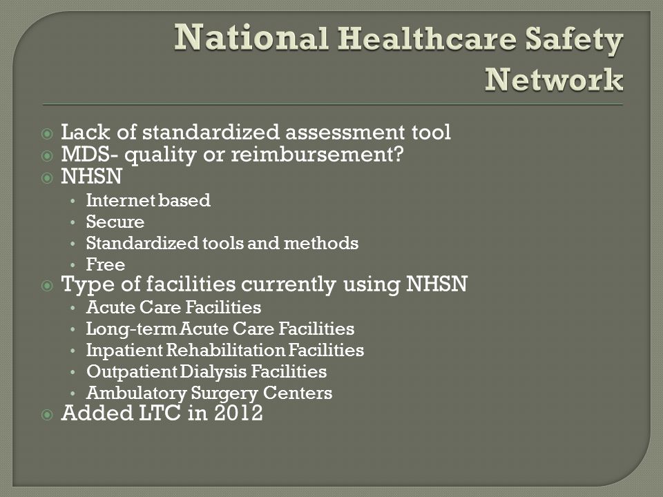  Lack of standardized assessment tool  MDS- quality or reimbursement.
