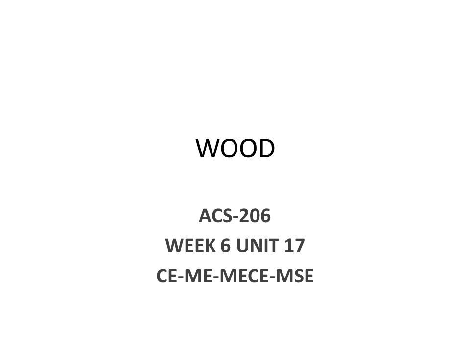 WOOD ACS-206 WEEK 6 UNIT 17 CE-ME-MECE-MSE