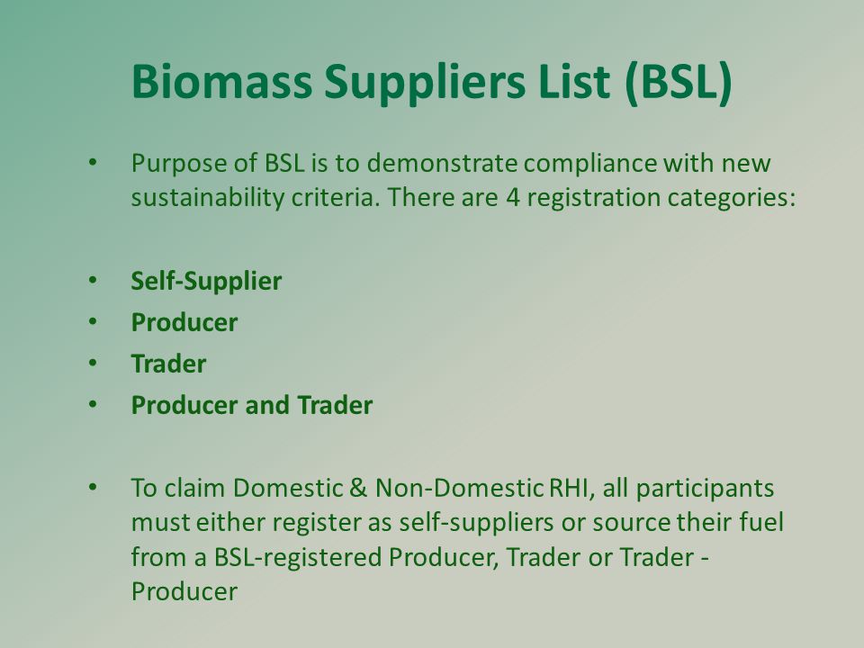 Biomass Suppliers List (BSL) Purpose of BSL is to demonstrate compliance with new sustainability criteria.
