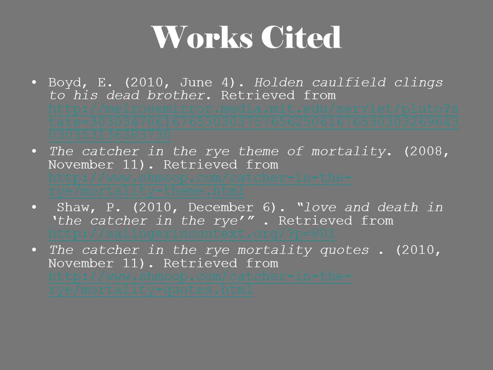 Works Cited Boyd, E. (2010, June 4). Holden caulfield clings to his dead brother.