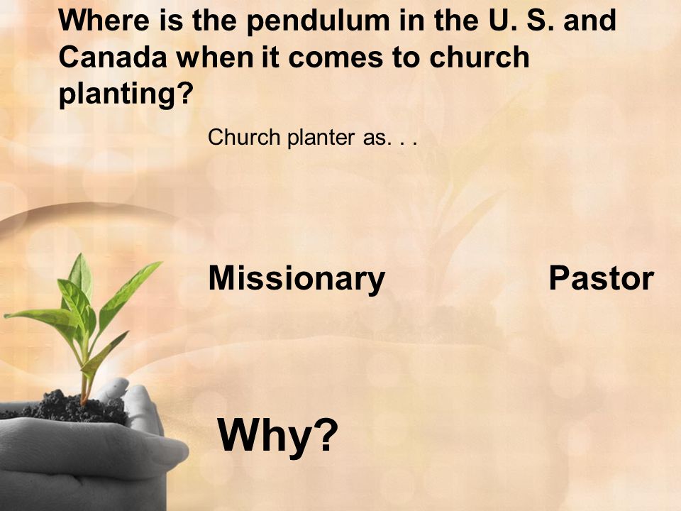 Where is the pendulum in the U. S. and Canada when it comes to church planting.