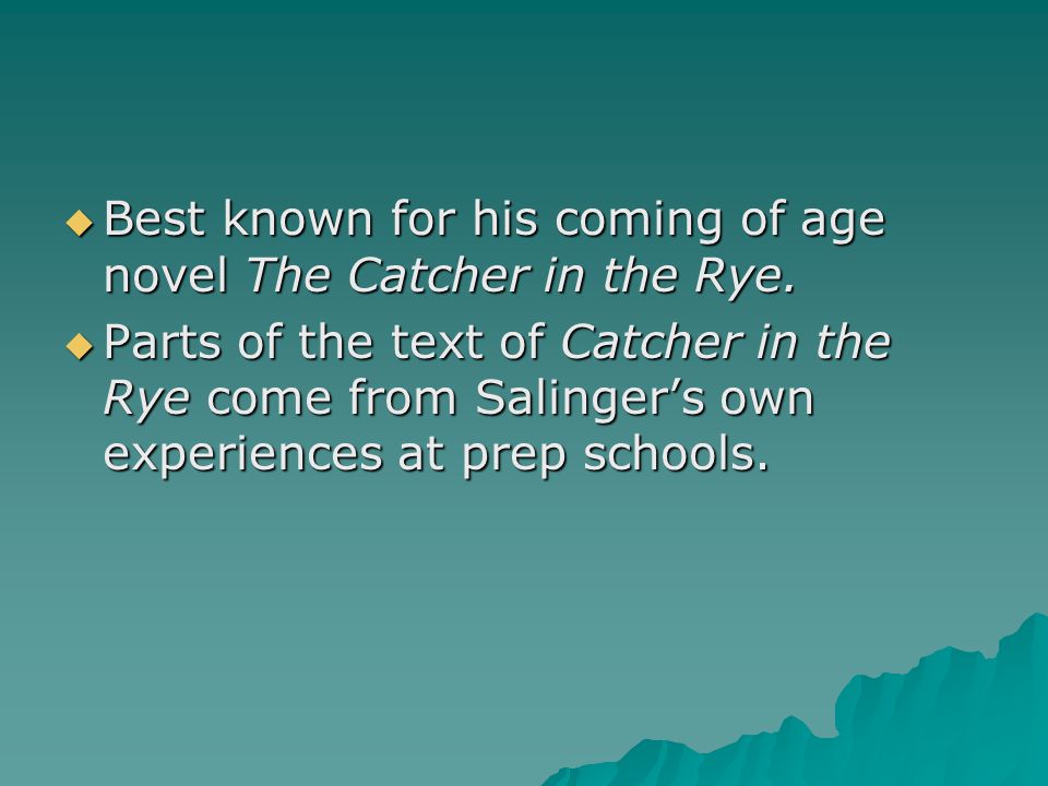  Best known for his coming of age novel The Catcher in the Rye.