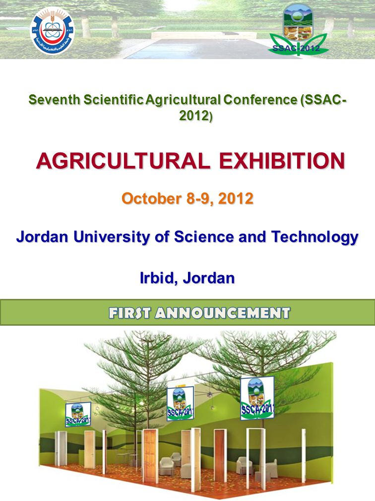 Seventh Scientific Agricultural Conference (SSAC ) AGRICULTURAL EXHIBITION AGRICULTURAL EXHIBITION October 8-9, 2012 Jordan University of Science and Technology Irbid, Jordan