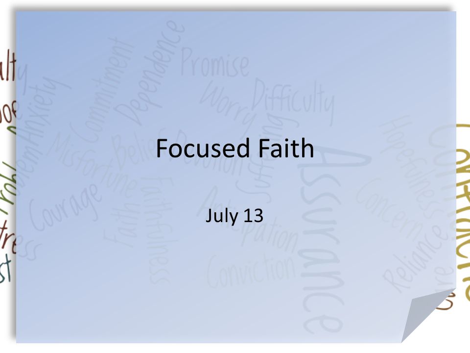Focused Faith July 13