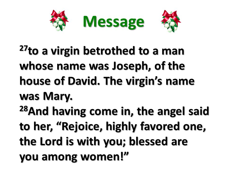 Message 27 to a virgin betrothed to a man whose name was Joseph, of the house of David.