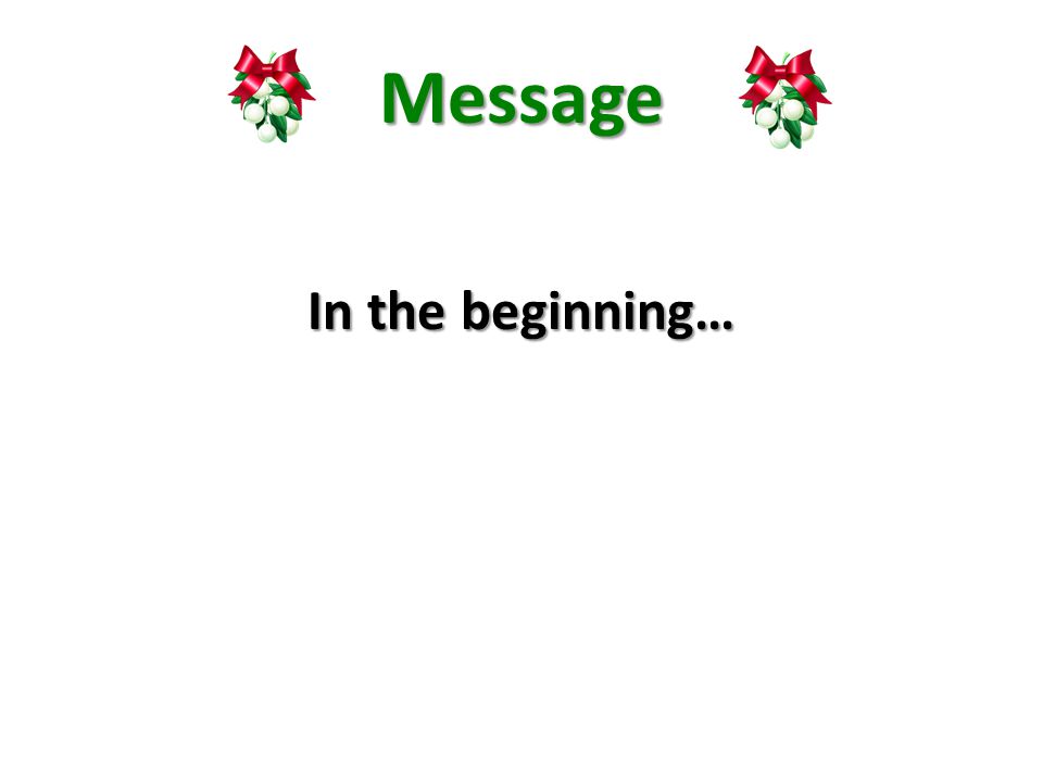 Message In the beginning…