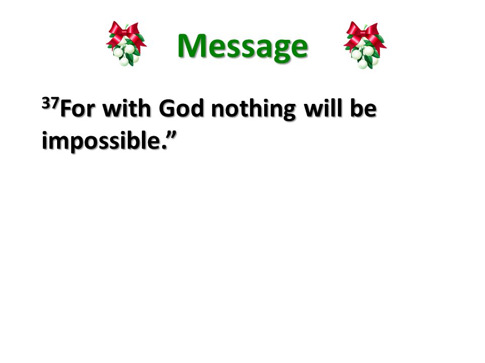 Message 37 For with God nothing will be impossible.