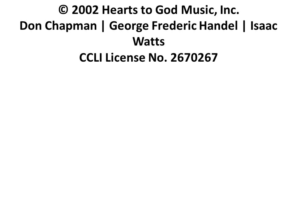© 2002 Hearts to God Music, Inc.