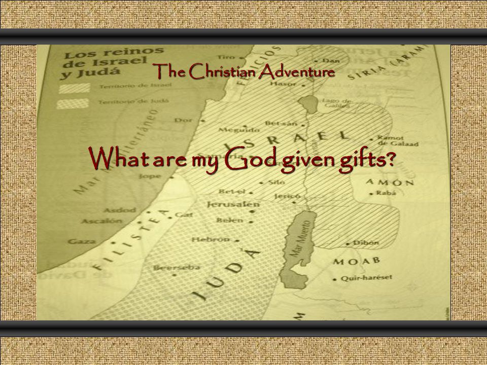 What are my God given gifts The Christian Adventure