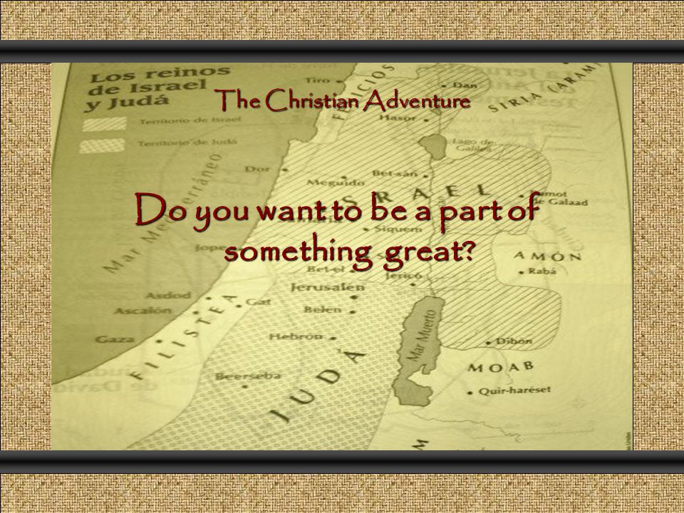 Do you want to be a part of something great The Christian Adventure