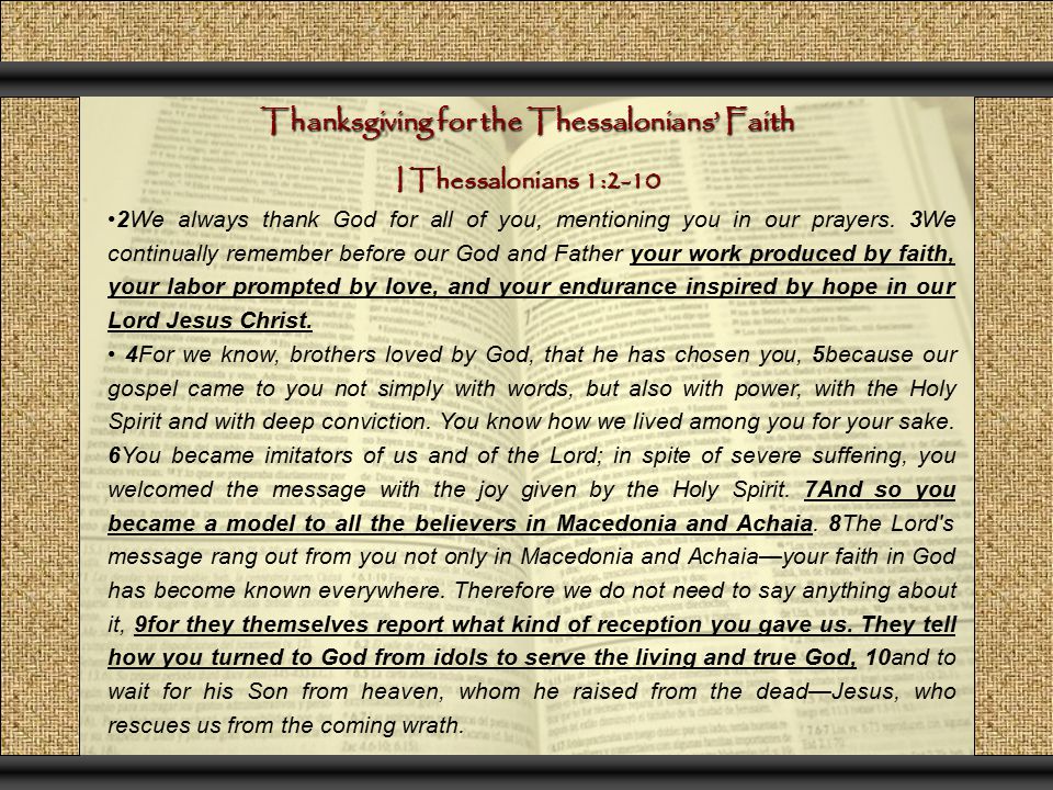 Thanksgiving for the Thessalonians’ Faith 2We always thank God for all of you, mentioning you in our prayers.