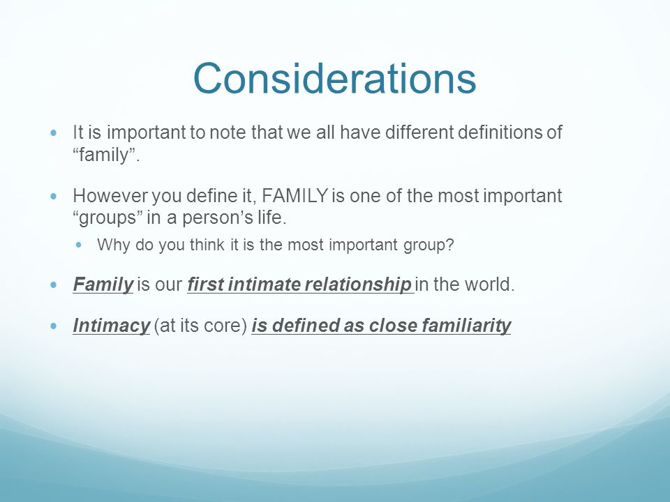 Considerations It is important to note that we all have different definitions of family .
