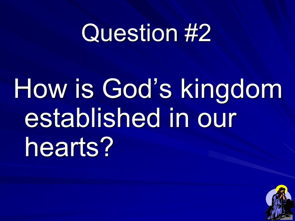 God’s _______ is ______ rule in our ______ by his ____. Key Point #1 kingdom Christ’s hearts Word