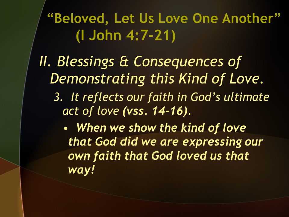 II. Blessings & Consequences of Demonstrating this Kind of Love.