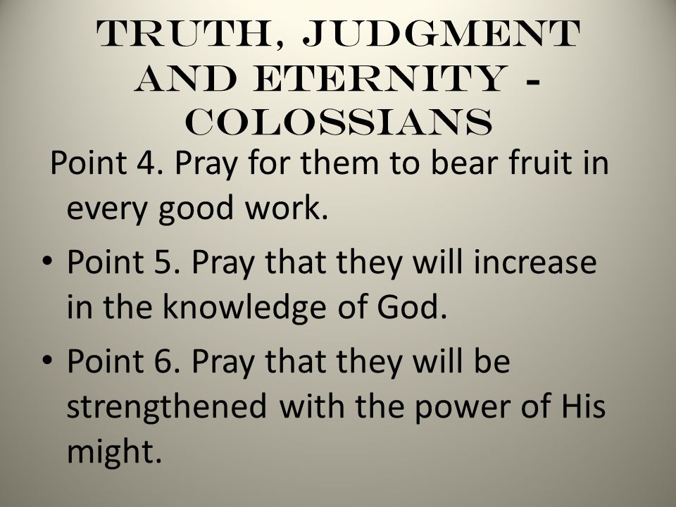 Truth, Judgment and Eternity - Colossians Point 4.
